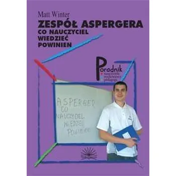 Zespół Aspergera - Co nauczyciel wiedzieć powinien - Matt Winter