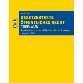 Gesetzestexte Öffentliches Recht - Grundlagen - Trauner, Gudrun [DE] (2022, Brožovaná / brožovaná, Linde, Wien)