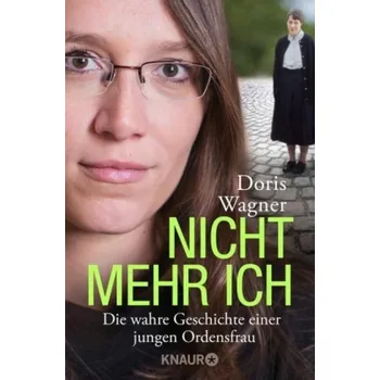 Literární biografie Nicht mehr ich - Wagner, Doris [DE] (2016, Brožovaná, Droemer/Knaur)