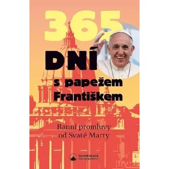 365 dní s papežem Františkem - Ranní promluvy od Svaté Marty, 2. vydání