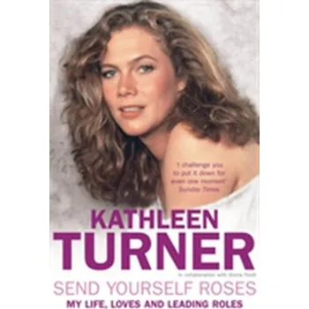 Umění Send Yourself Roses - Turner, Kathleen