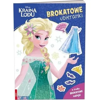 Kraina Lodu. Brokatowe ubieranki - praca zbiorowa