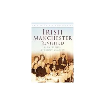 Cestování Irish Manchester Revisited - Keegan, Alan a Claffey, Danny