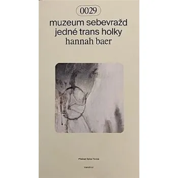 Literární biografie Muzeum sebevražd jedné trans holky - Hannah Baer