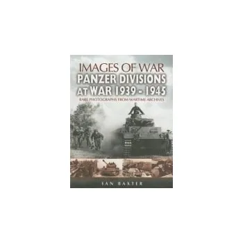 Panzer-divisions at War 1939-1945 (Images of War Series) - Baxter, Ian