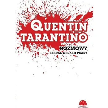 Literární biografie Quentin Tarantino. Rozmowy - GERALD PEARY