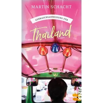 Literární cestopis Gebrauchsanweisung für Thailand - Schacht, Martin [DE] (2024, Brožovaná, Piper Verlag GmbH)