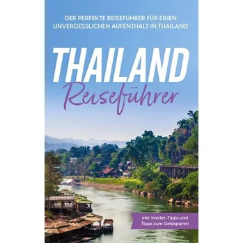 Cestování Thailand Reiseführer: Der perfekte Reiseführer für einen unvergesslichen Aufenthalt in Thailand - inkl. Insider-Tipps und Tipps - Briese, Annika