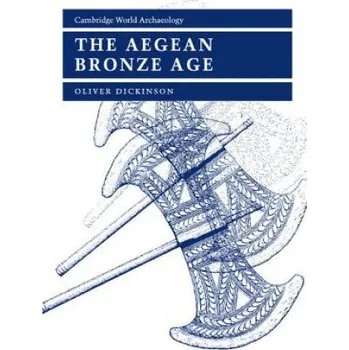 Aegean Bronze Age – Oliver (University of Durham) Dickinson (EN)