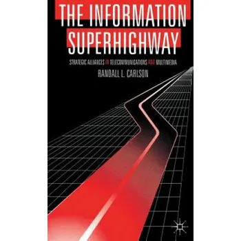 Information Superhighway: Strategic Alliances in Telecommunications and Multimedia – Randall L. Carlson (EN)