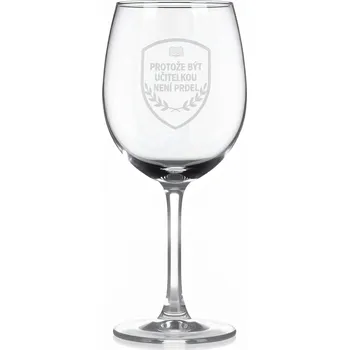 Sklenice Sklenice na víno s gravírovaným textem „PROTOŽE BÝT UČITELKOU NENÍ PRDEL“
