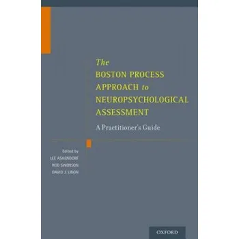 Kniha Boston Process Approach to Neuropsychological Assessment: A Practitioner's Guide – Lee Ashendorf,Rod Swenson,David J. Libon (EN)