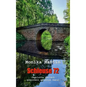 Schleuse 72 - Martin, Monika