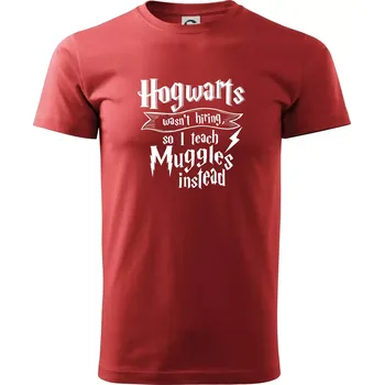 Pánské tričko Harry - Hogwarts wasn’t hiring, so I teach Muggles instead - Klasické pánské triko vyšší gramáže - L ( Bordó )
