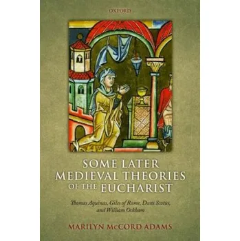 Some Later Medieval Theories of the Eucharist – Marilyn McCord Adams (EN)