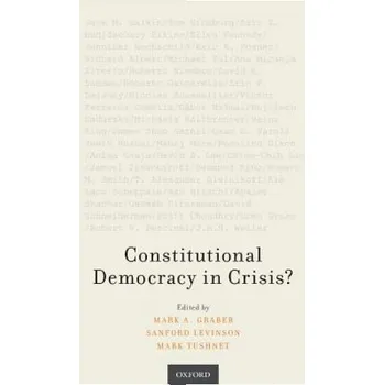 Kniha Constitutional Democracy in Crisis? – Mark A. Graber,Sanford Levinson,Mark Tushnet (EN)