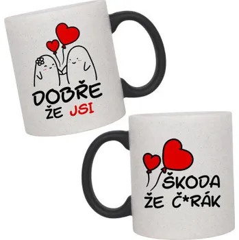 Žertovný předmět Dobře, že jsi - škoda, že č*rák - magický hrnek s třpytkami jako dárek- Tričkový.cz