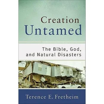 Creation Untamed - The Bible, God, and Natural Disasters (Terence E Fretheim)(Brožovaná)