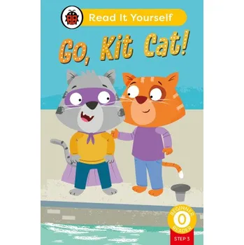 Anglický jazyk Go, Kit Cat! (Phonics Step 3): Read It Yourself - Level 0 Beginner Reader (Ladybird)(Pevná)