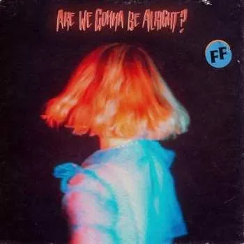 Zahraniční hudba LP Fickle Friends: Are We Gonna Be Alright? 2023