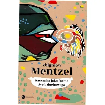 Kaszanka jako forma życia duchowego Zbigniew Mentzel