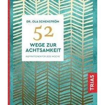 52 Wege zur Achtsamkeit - Schenström, Ola