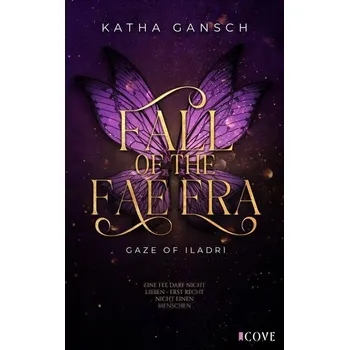 Gaze of Iladri 1: Fall of the Fae Era - Gansch, Katha