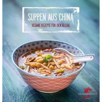 Suppen aus China - Frisch, Nora