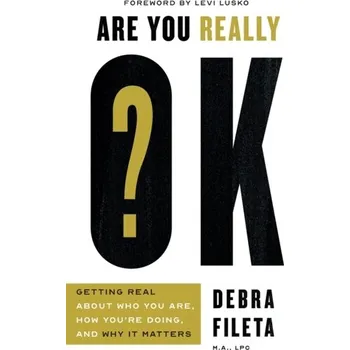 Osobní rozvoj Are You Really Ok?: Getting Real about Who You Are, How You're Doing, and Why It Matters (EN)