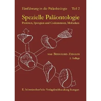 Spezielle Paläontologie, Protisten, Spongien und Coelenteraten, Mollusken - Ziegler, Bernhard