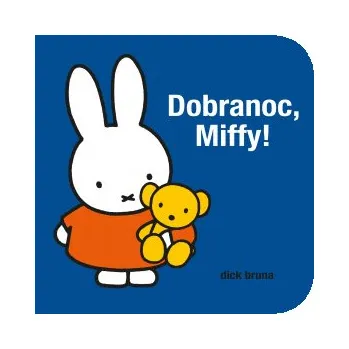 Dobranoc, Miffy! (Dick Bruna)(Pevná)