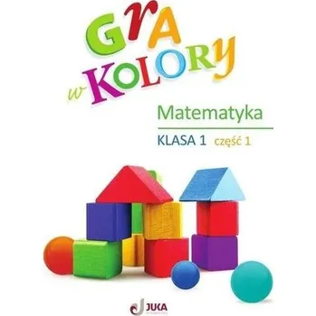 Matematika Gra w kolory SP 1 Ćwiczenia matematyczne cz.1 - Sokołowska Beata