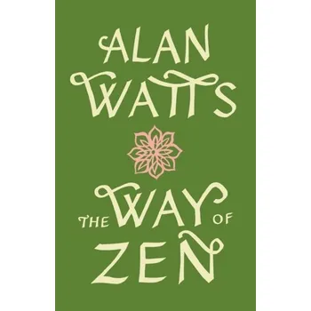 The Way of Zen - Alan Watts [EN] (1999, Brožovaná / brožovaná, Random House UK Ltd)