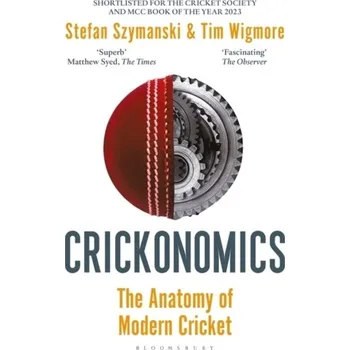 Crickonomics: The Anatomy of Modern Cricket - Szymanski, Stefan