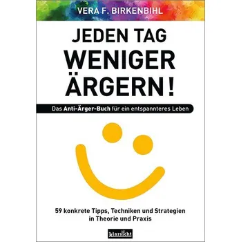 Osobní rozvoj Jeden Tag weniger ärgern! Das Anti-Ärger-Buch für ein entspannteres Leben - Vera F. Birkenbihl