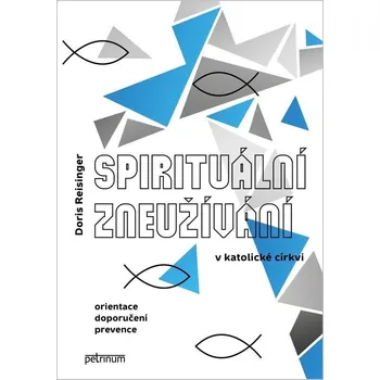 Duchovní literatura Spirituální zneužívání v katolické církvi - Orientace, doporučení, prevence