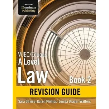 WJEC/Eduqas Law for A level Book 2 Revision Guide - Davies, Sara; Phillips, Karen; Draper-Walters, Louisa