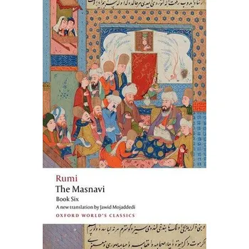 The Masnavi, Book Six - Rumi, Jalal al-Din