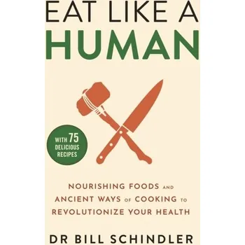 Eat Like a Human - Schindler, Bill