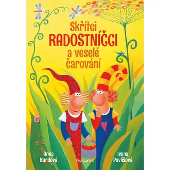 Skřítci Radostníčci a veselé čarování Anna Burdová