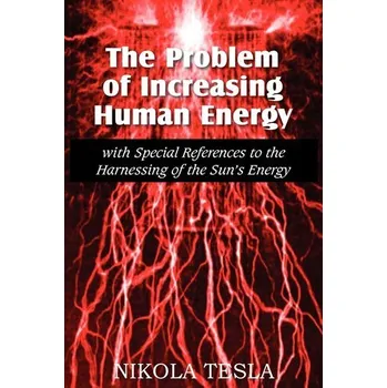 Příroda The Problem of Increasing Human Energy - Nikola Tesla [EN] (2012, Brožovaná, Bottom of the Hill Publishing)