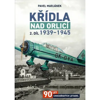 Technika Křídla nad Orlicí 2. díl 1939-1945