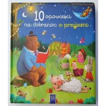 Pohádka 10 opowieści na dobranoc o przyjaźni - praca zbiorowa