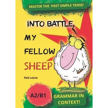 Anglický jazyk Into Battle, My Fellow Sheep! Grammar in Context - Rafał Łoboda, Paulina Łoboda