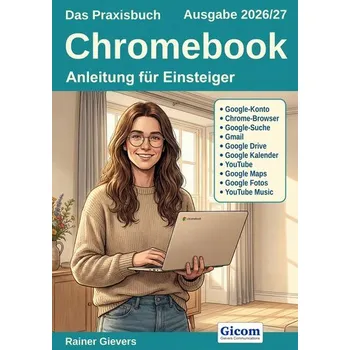 Das Praxisbuch Chromebook - Anleitung für Einsteiger (Ausgabe 2026/27) - Gievers, Rainer