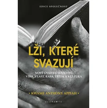 Lži, které svazují - Kwame Anthony Appiah