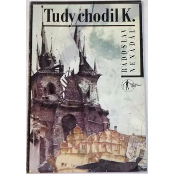 Nenadál Radoslav - Tudy chodil K.