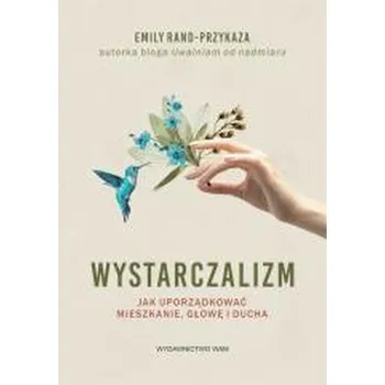 Wystarczalizm. Jak uporządkować mieszkanie... - Rand, Emily