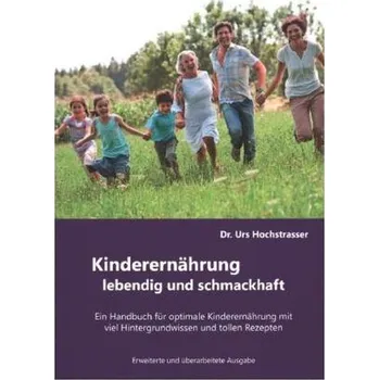Kinderernährung - lebendig und schmackhaft - Hochstrasser, Urs