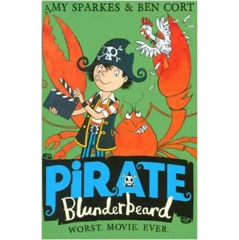 Pirate Blunderbeard: Worst. Movie. Ever. - Sparkes, Amy